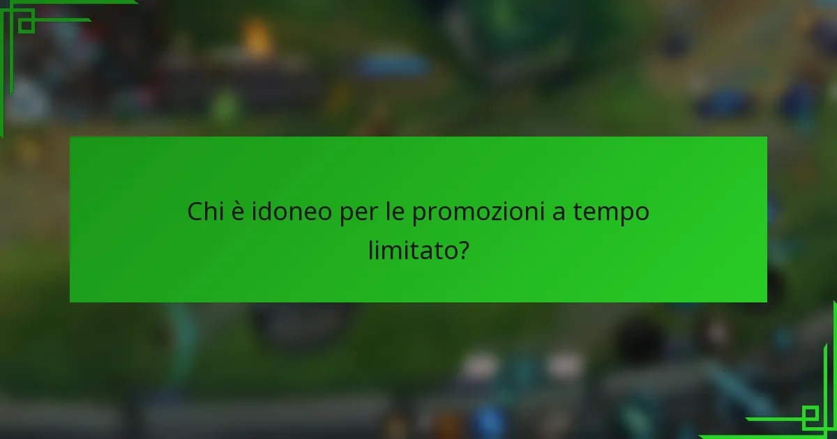 Chi è idoneo per le promozioni a tempo limitato?