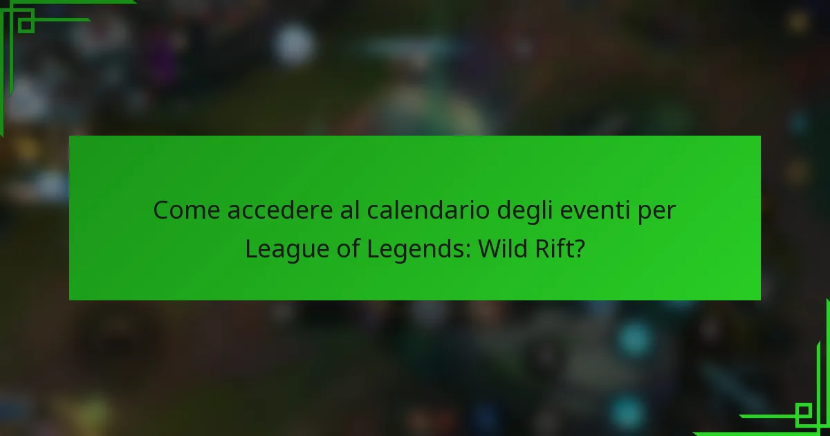 Come accedere al calendario degli eventi per League of Legends: Wild Rift?