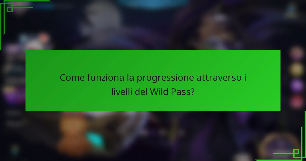 Come funziona la progressione attraverso i livelli del Wild Pass?