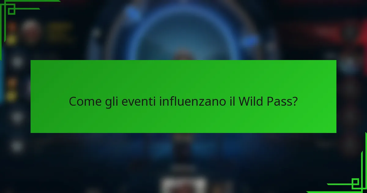 Come gli eventi influenzano il Wild Pass?