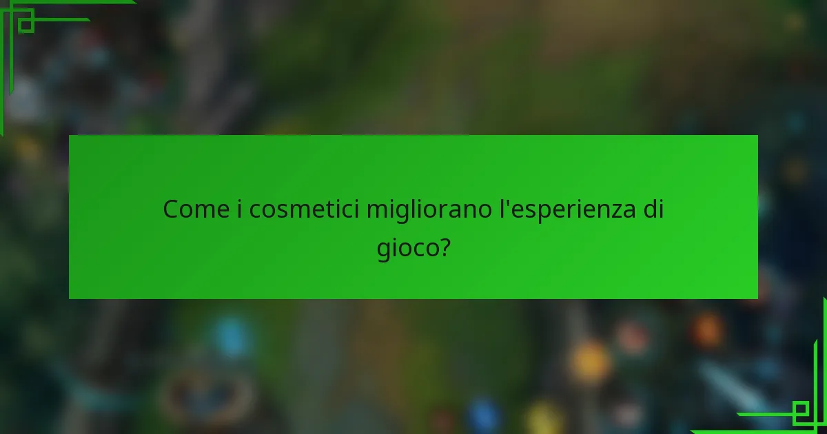 Come i cosmetici migliorano l'esperienza di gioco?