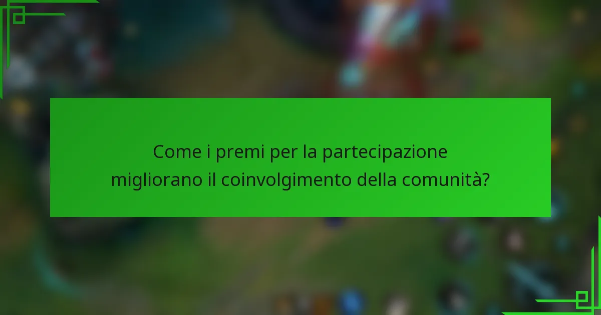 Come i premi per la partecipazione migliorano il coinvolgimento della comunità?