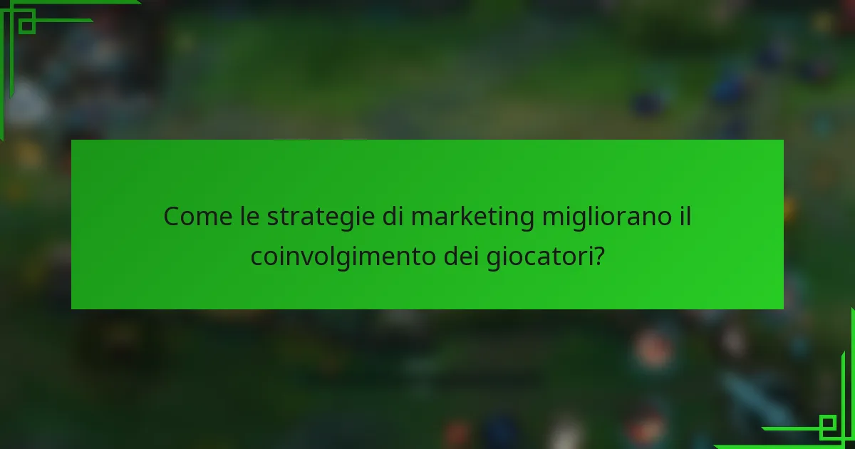 Come le strategie di marketing migliorano il coinvolgimento dei giocatori?