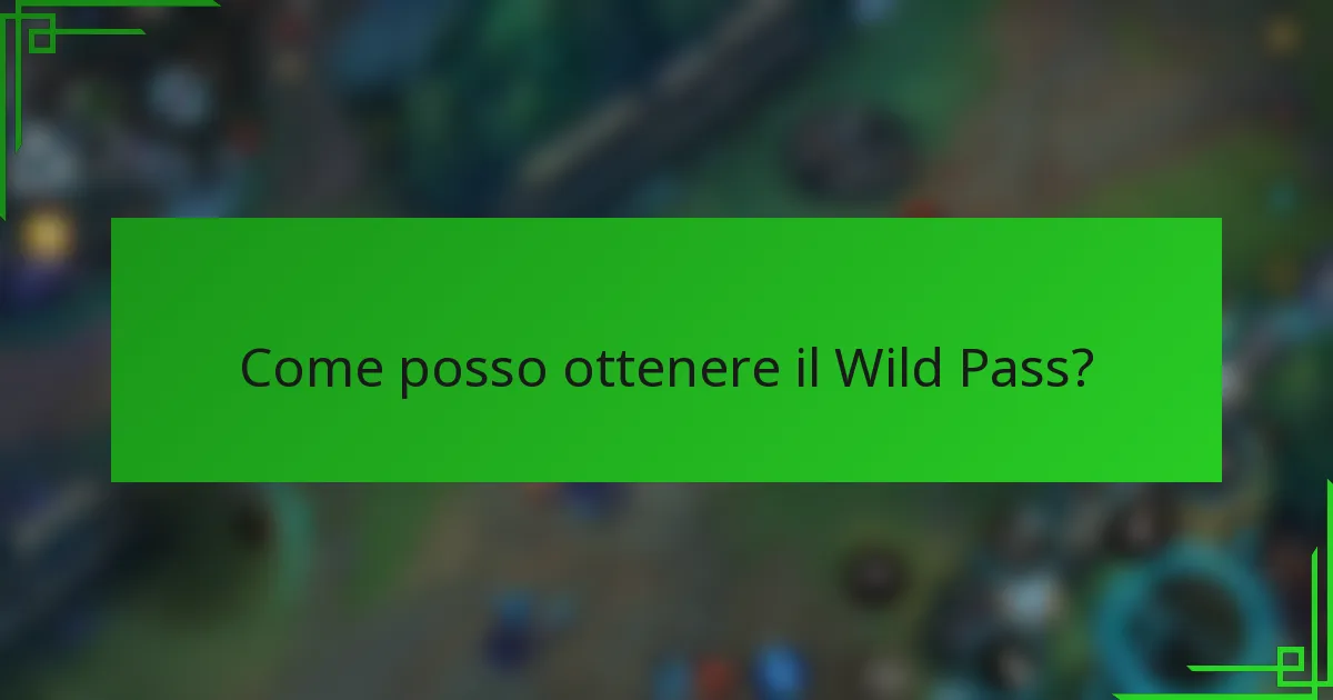Come posso ottenere il Wild Pass?