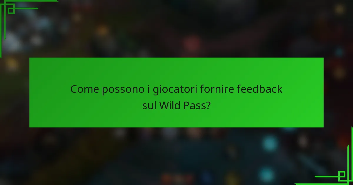 Come possono i giocatori fornire feedback sul Wild Pass?
