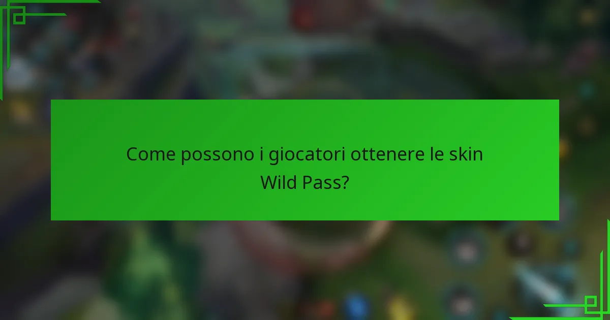Come possono i giocatori ottenere le skin Wild Pass?