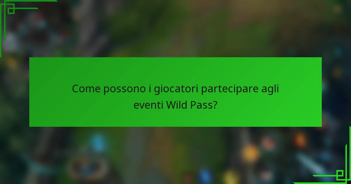 Come possono i giocatori partecipare agli eventi Wild Pass?