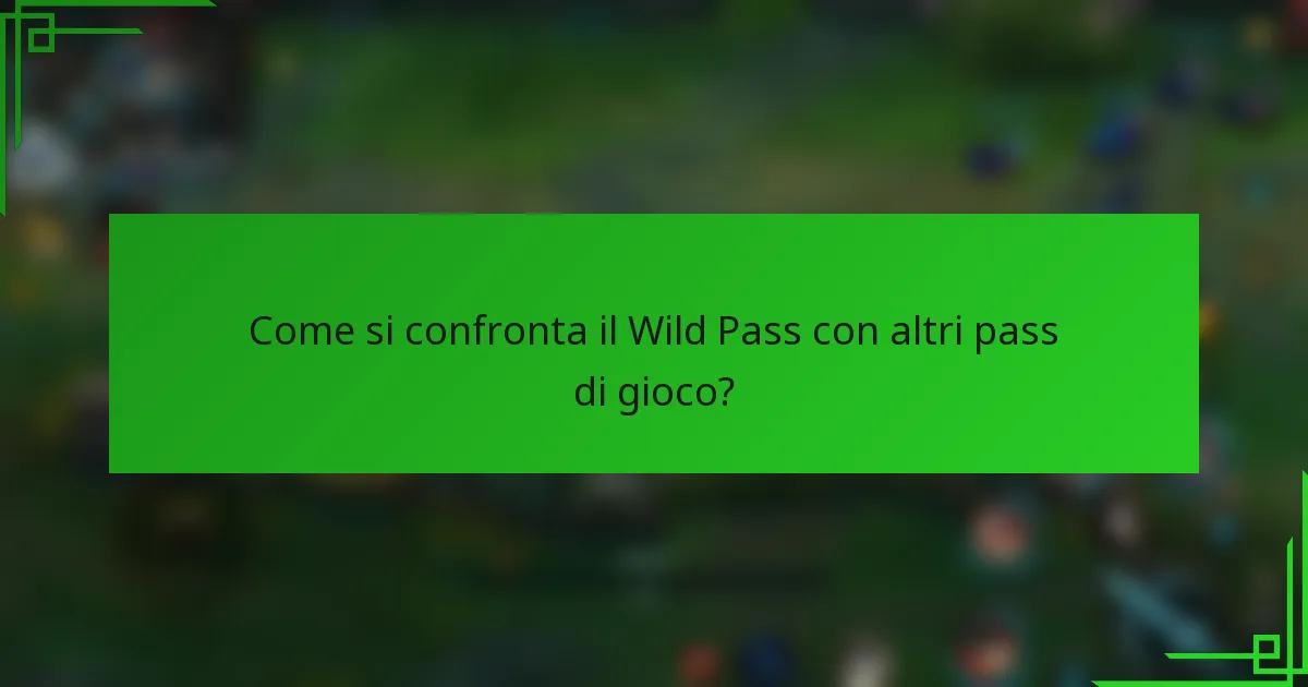 Come si confronta il Wild Pass con altri pass di gioco?