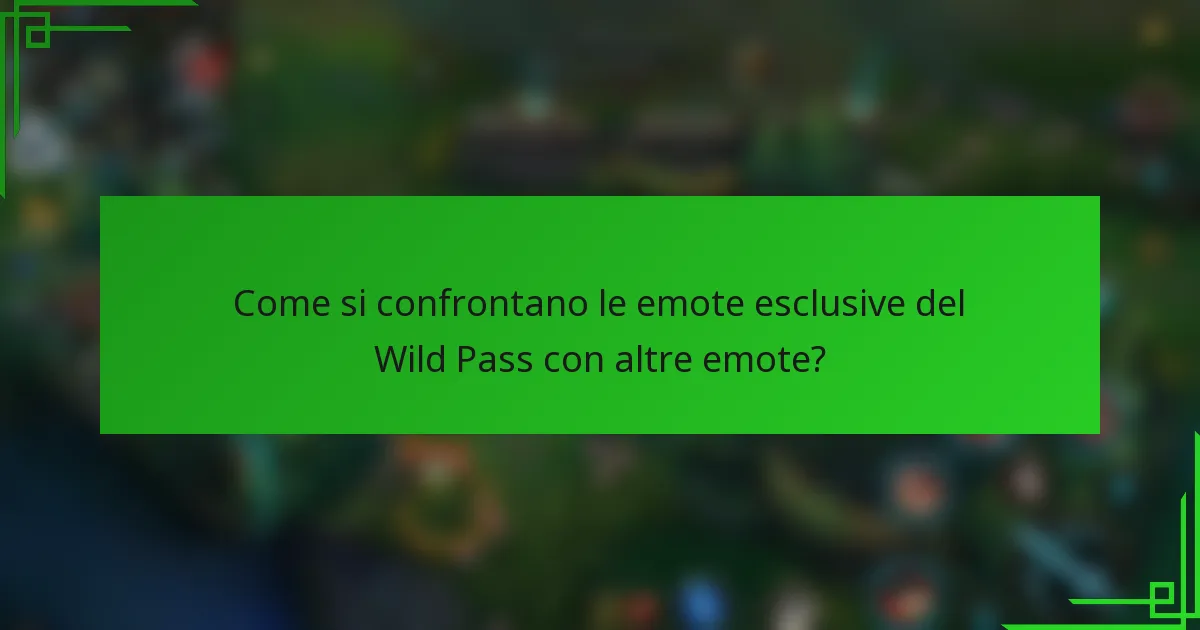 Come si confrontano le emote esclusive del Wild Pass con altre emote?