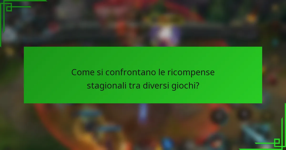 Come si confrontano le ricompense stagionali tra diversi giochi?