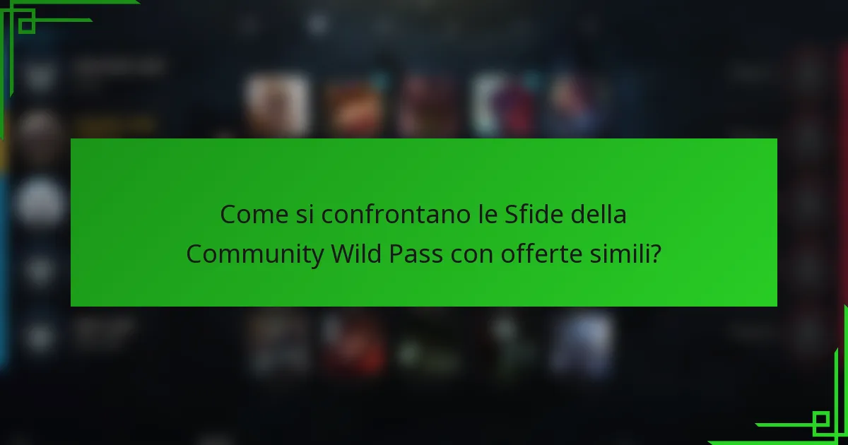 Come si confrontano le Sfide della Community Wild Pass con offerte simili?