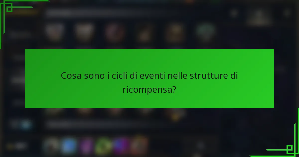 Cosa sono i cicli di eventi nelle strutture di ricompensa?
