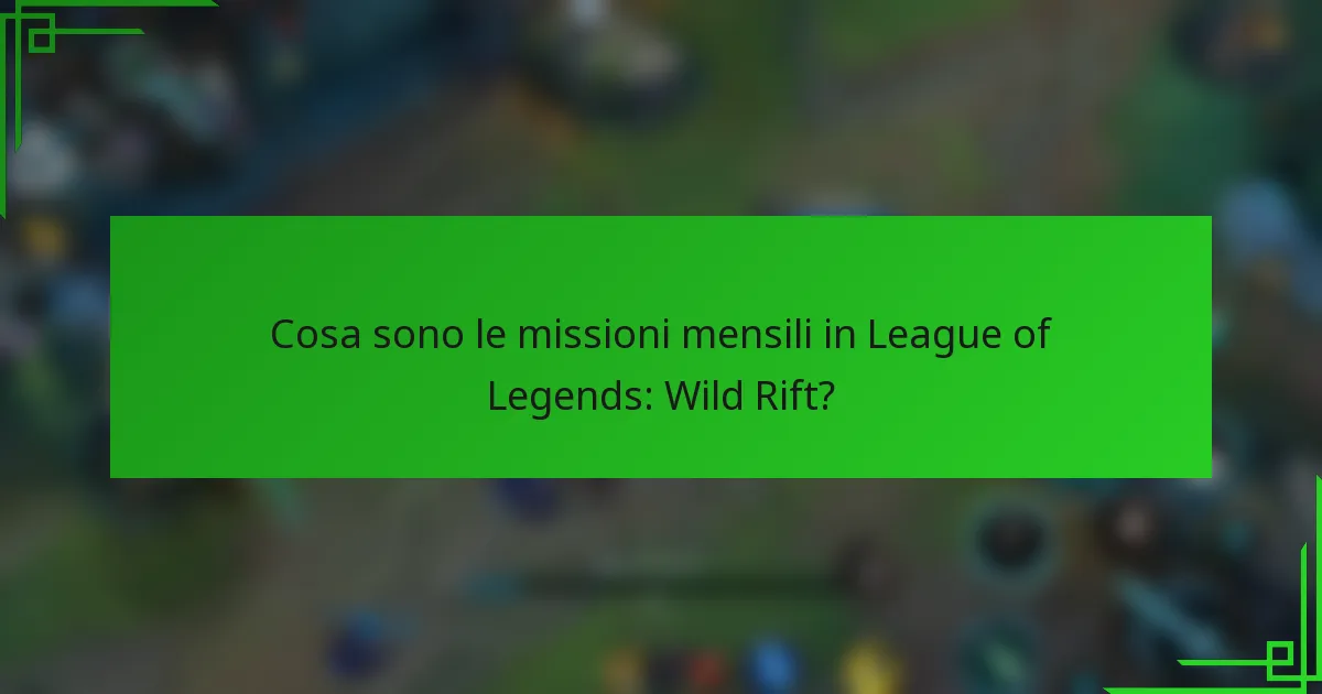 Cosa sono le missioni mensili in League of Legends: Wild Rift?