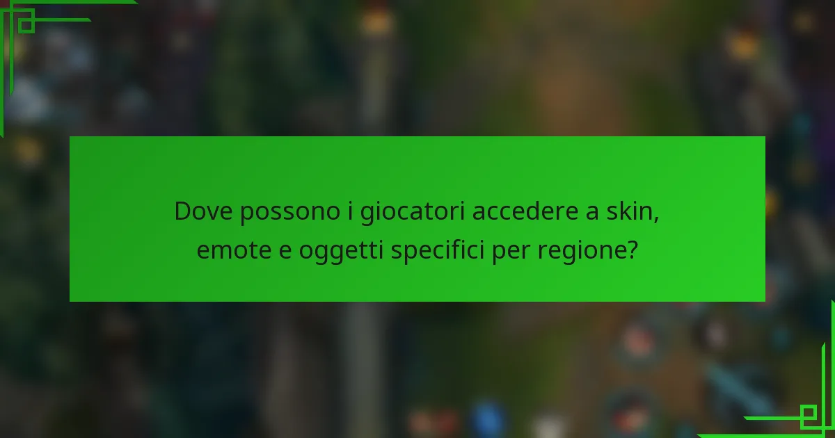 Dove possono i giocatori accedere a skin, emote e oggetti specifici per regione?