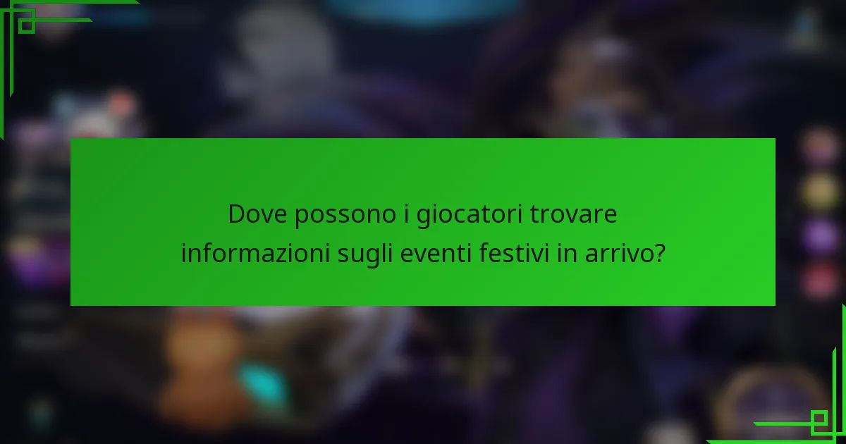 Dove possono i giocatori trovare informazioni sugli eventi festivi in arrivo?