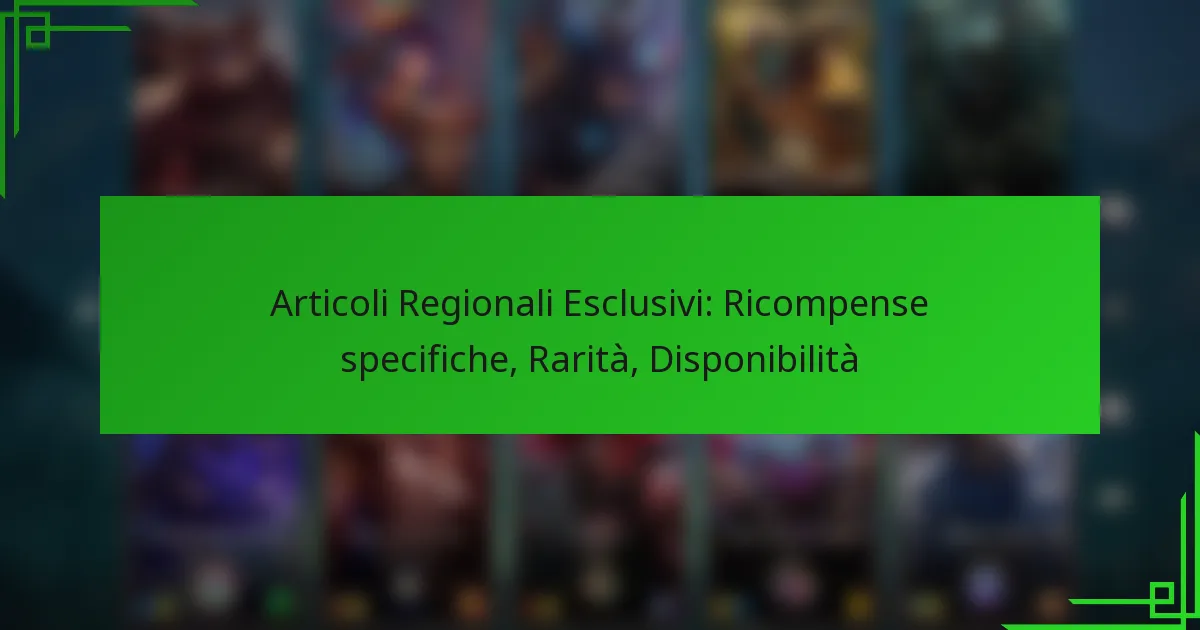 Articoli Regionali Esclusivi: Ricompense specifiche, Rarità, Disponibilità