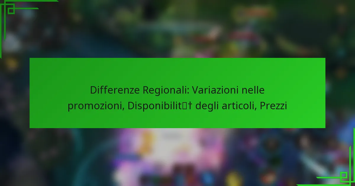 Differenze Regionali: Variazioni nelle promozioni, Disponibilità degli articoli, Prezzi