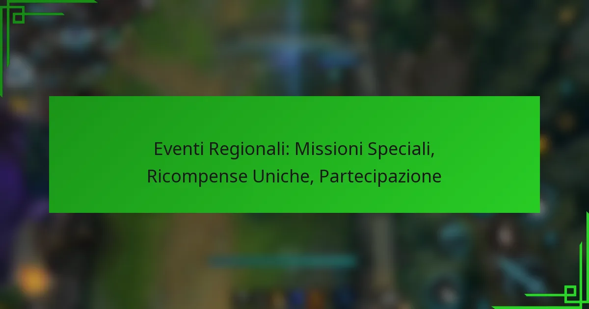 Eventi Regionali: Missioni Speciali, Ricompense Uniche, Partecipazione