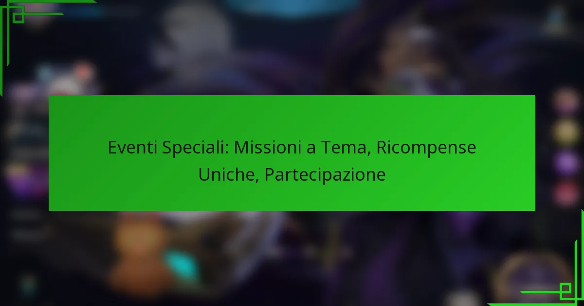 Eventi Speciali: Missioni a Tema, Ricompense Uniche, Partecipazione
