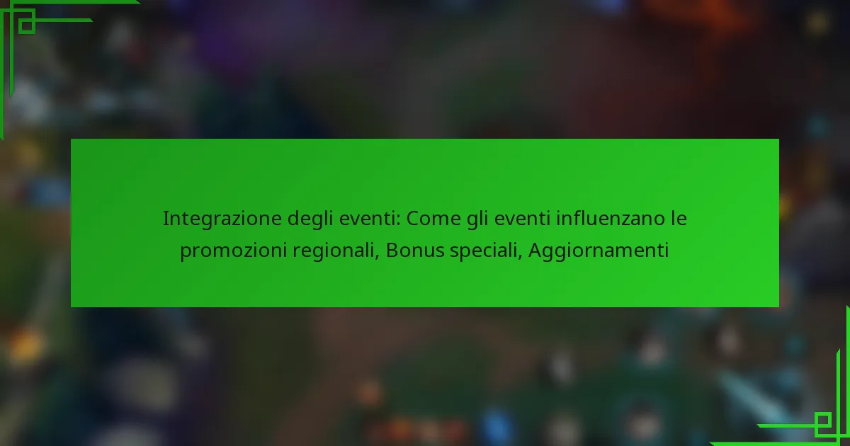 Integrazione degli eventi: Come gli eventi influenzano le promozioni regionali, Bonus speciali, Aggiornamenti