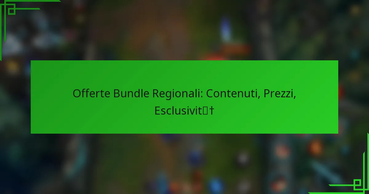 Offerte Bundle Regionali: Contenuti, Prezzi, Esclusività