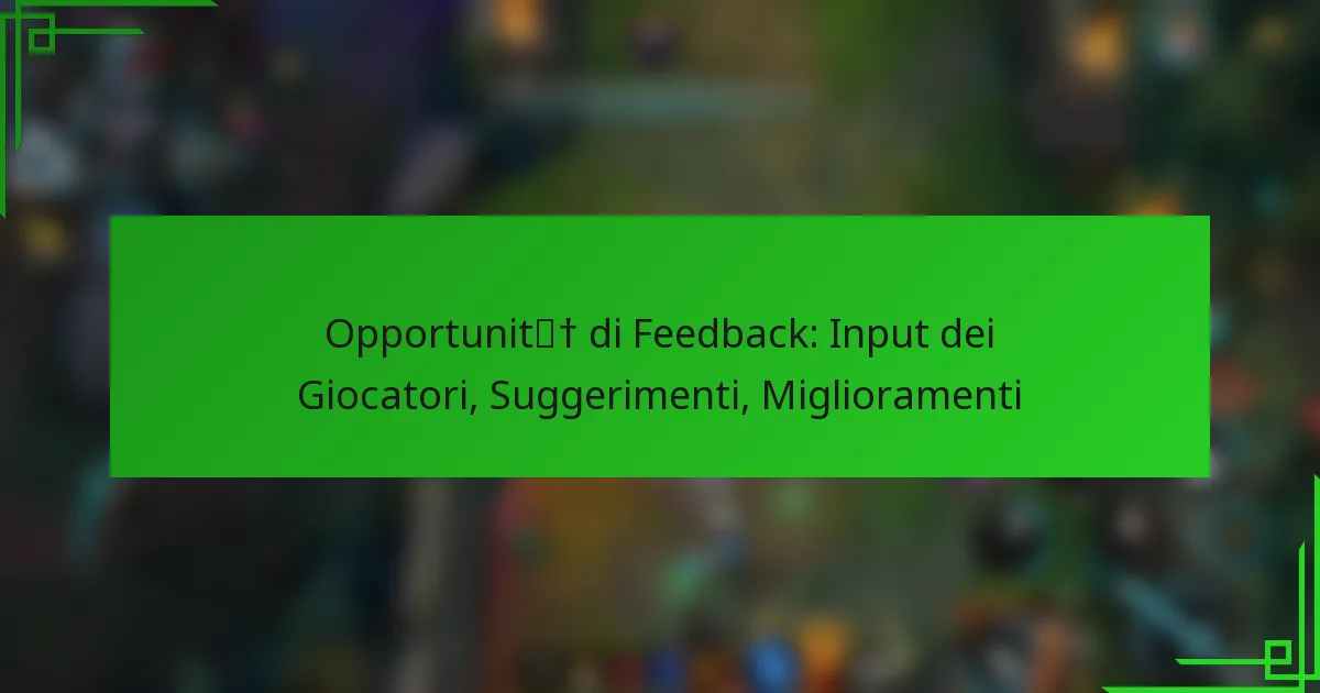 Opportunità di Feedback: Input dei Giocatori, Suggerimenti, Miglioramenti