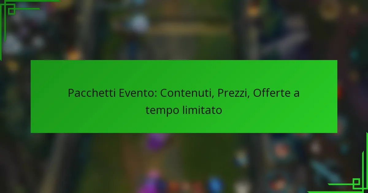 Pacchetti Evento: Contenuti, Prezzi, Offerte a tempo limitato