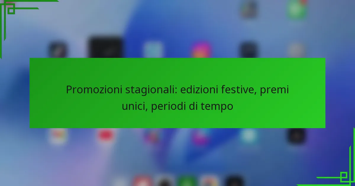 Promozioni stagionali: edizioni festive, premi unici, periodi di tempo