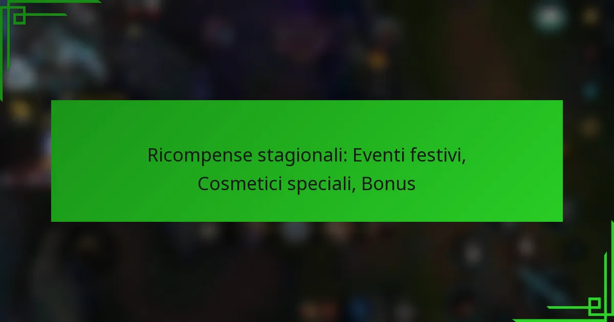 Ricompense stagionali: Eventi festivi, Cosmetici speciali, Bonus