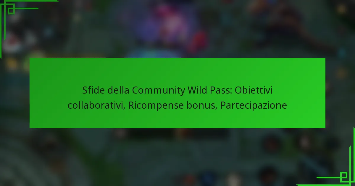 Sfide della Community Wild Pass: Obiettivi collaborativi, Ricompense bonus, Partecipazione
