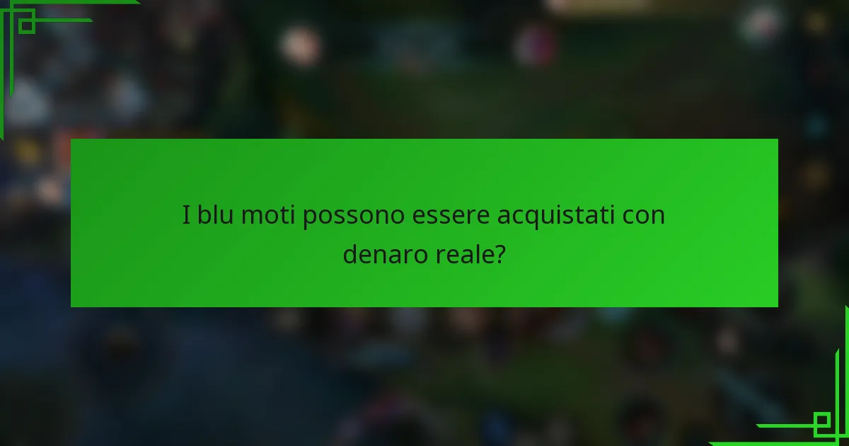 I blu moti possono essere acquistati con denaro reale?