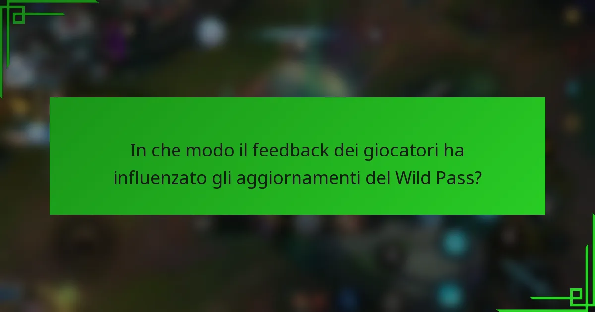 In che modo il feedback dei giocatori ha influenzato gli aggiornamenti del Wild Pass?
