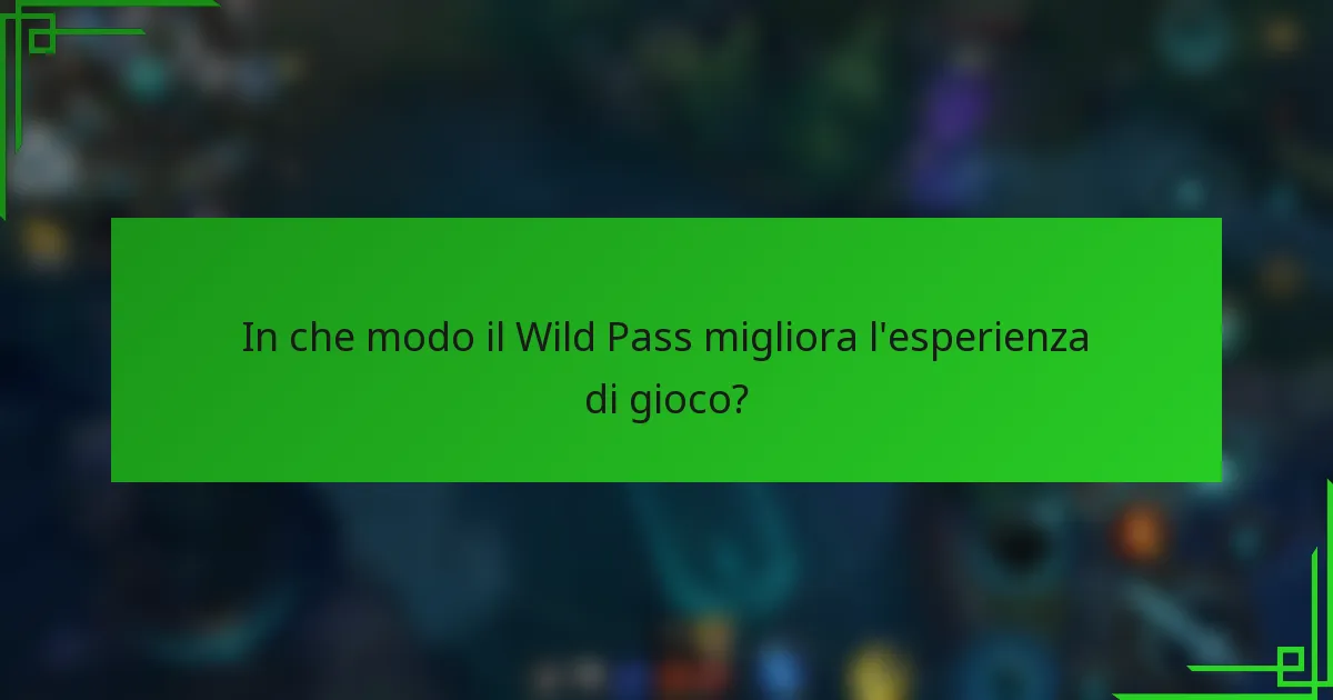In che modo il Wild Pass migliora l'esperienza di gioco?