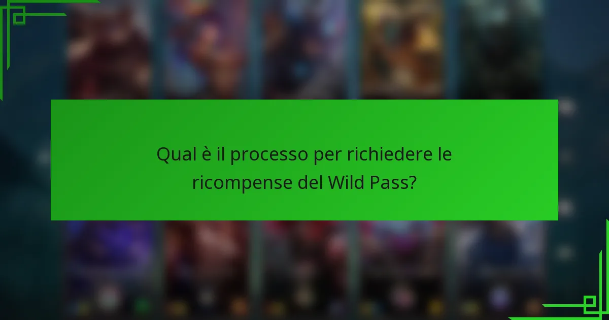 Qual è il processo per richiedere le ricompense del Wild Pass?