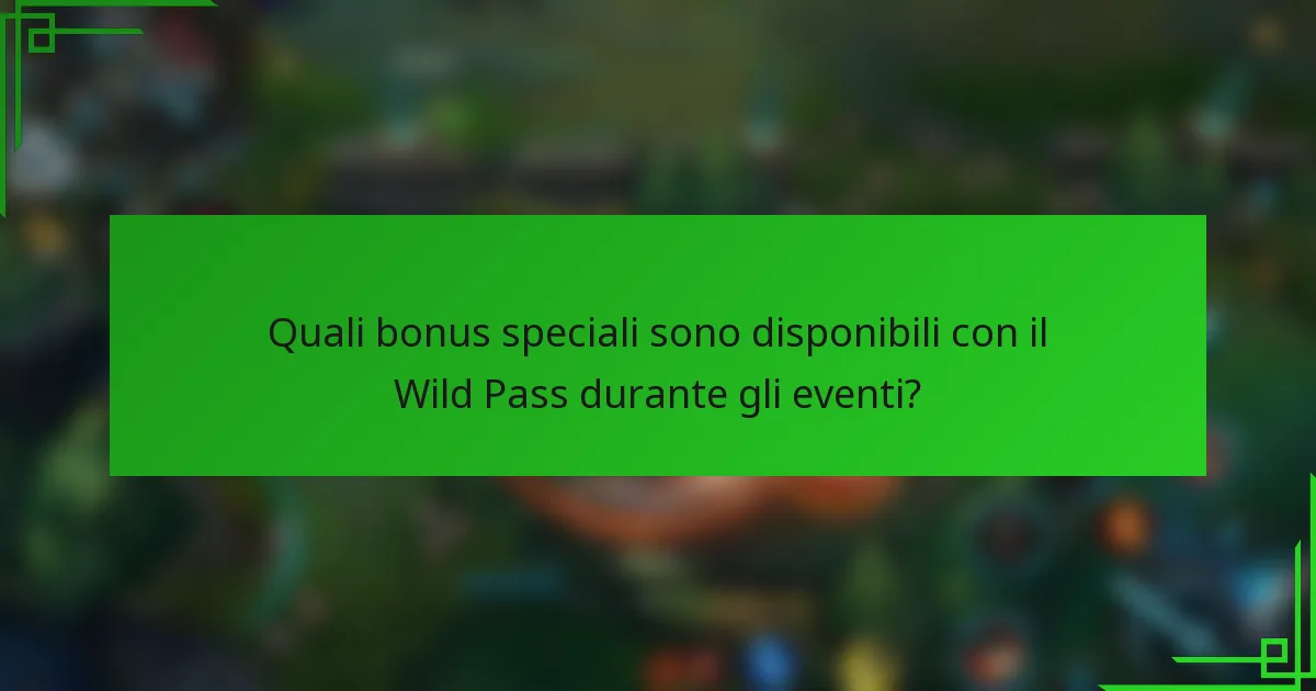 Quali bonus speciali sono disponibili con il Wild Pass durante gli eventi?