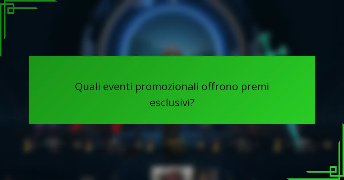 Quali eventi promozionali offrono premi esclusivi?