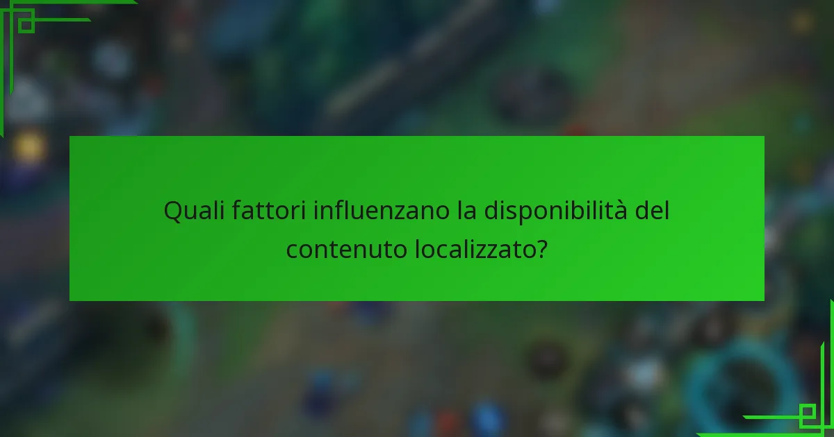 Quali fattori influenzano la disponibilità del contenuto localizzato?