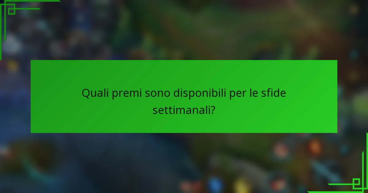 Quali premi sono disponibili per le sfide settimanali?