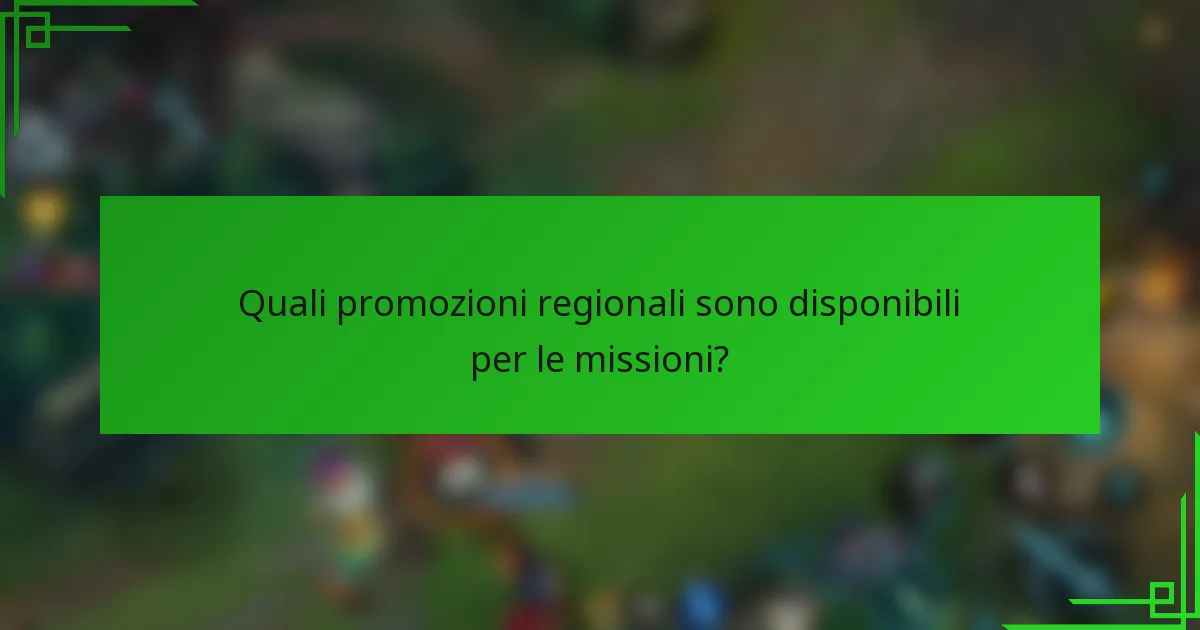Quali promozioni regionali sono disponibili per le missioni?