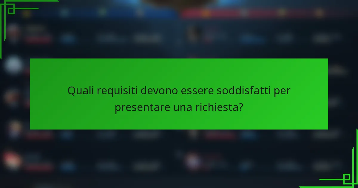 Quali requisiti devono essere soddisfatti per presentare una richiesta?