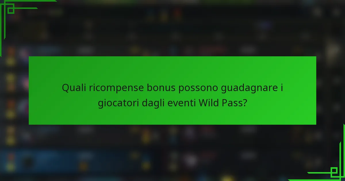 Quali ricompense bonus possono guadagnare i giocatori dagli eventi Wild Pass?