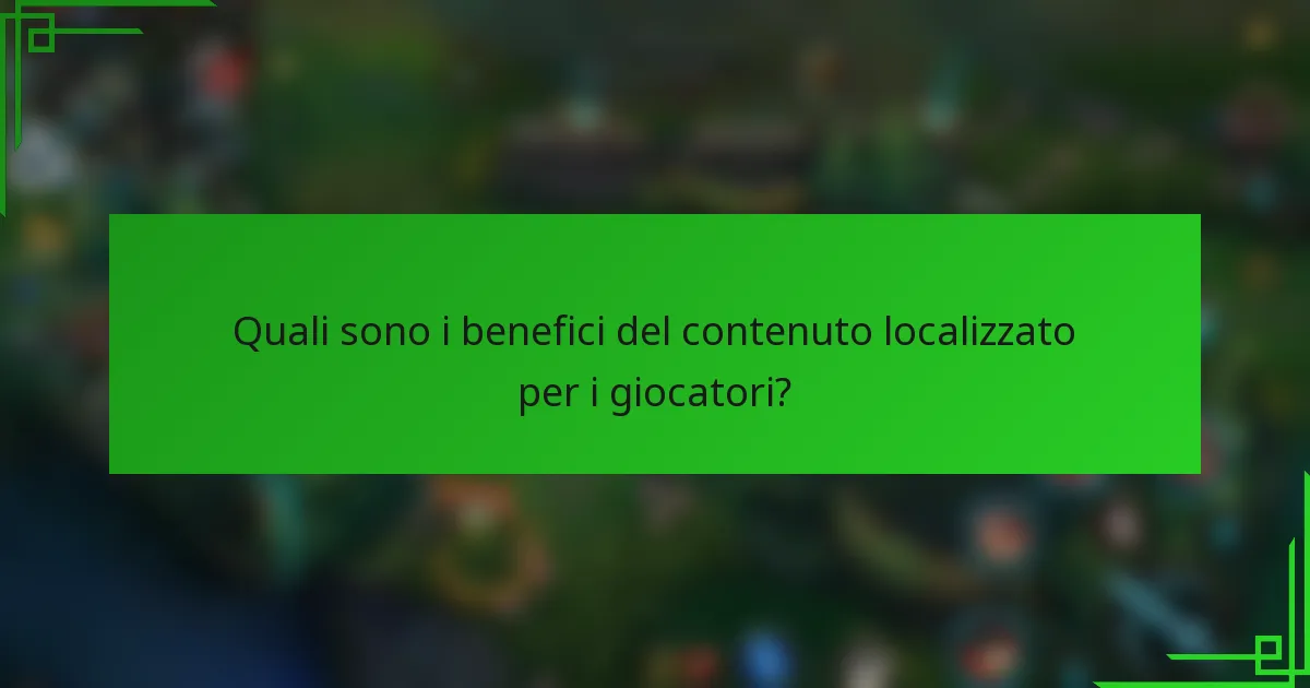 Quali sono i benefici del contenuto localizzato per i giocatori?