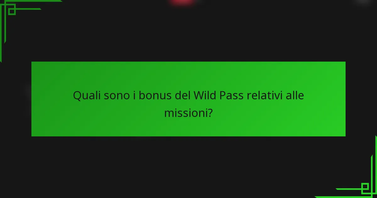 Quali sono i bonus del Wild Pass relativi alle missioni?