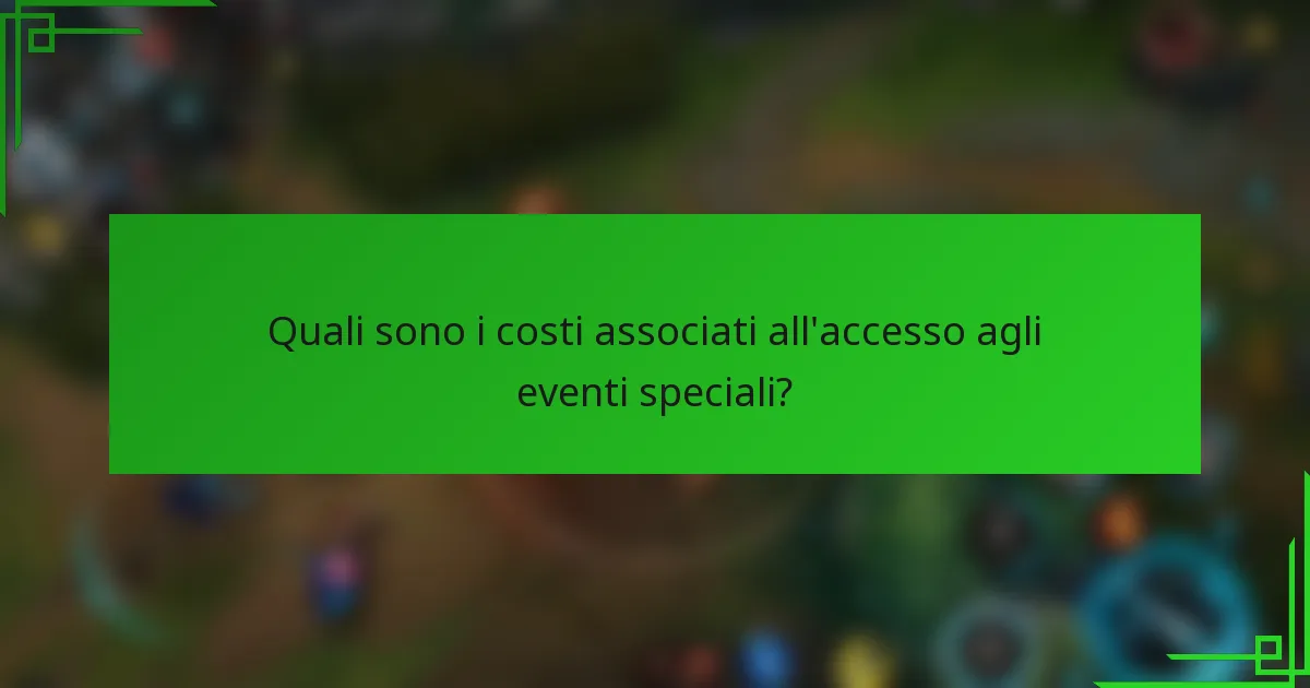 Quali sono i costi associati all'accesso agli eventi speciali?