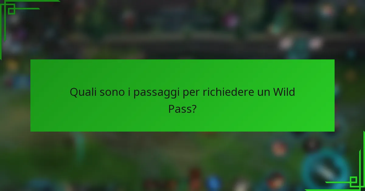 Quali sono i passaggi per richiedere un Wild Pass?