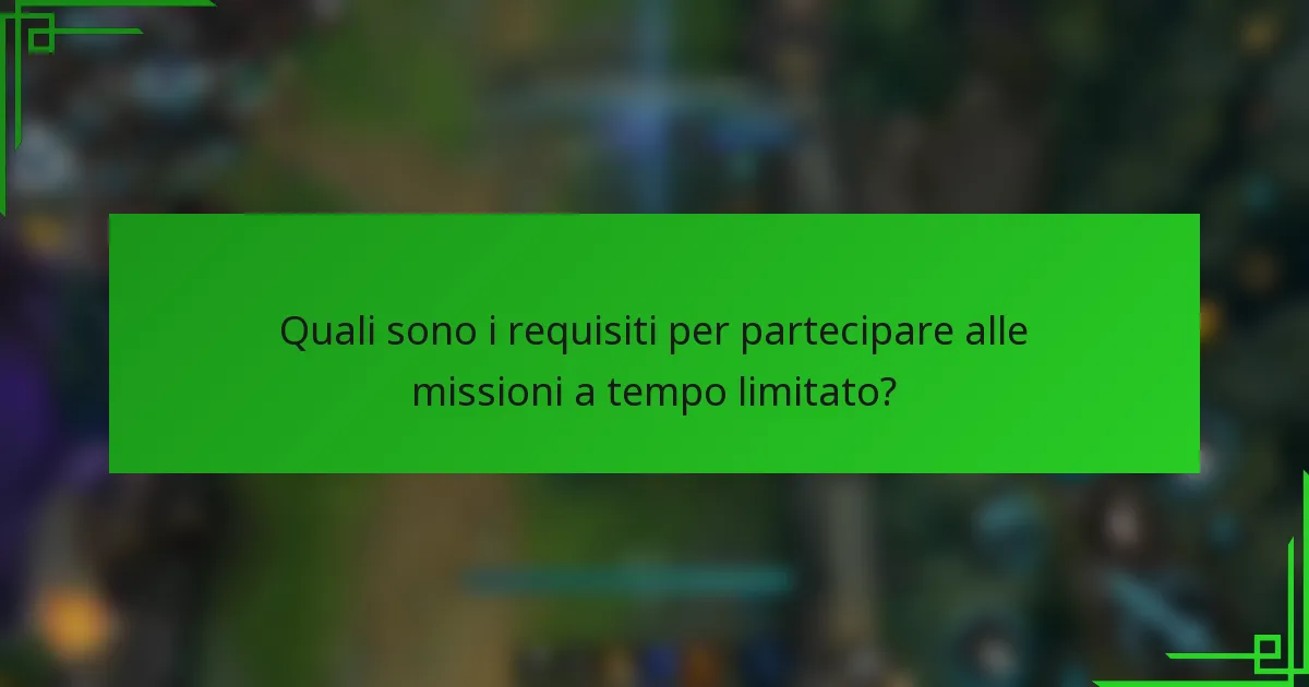Quali sono i requisiti per partecipare alle missioni a tempo limitato?