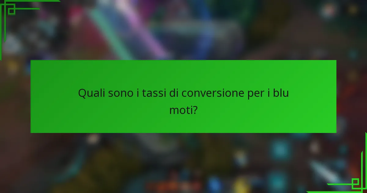 Quali sono i tassi di conversione per i blu moti?