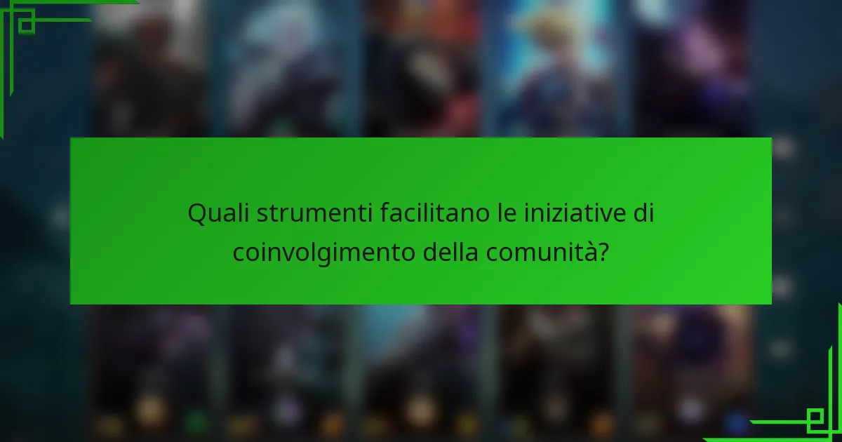 Quali strumenti facilitano le iniziative di coinvolgimento della comunità?