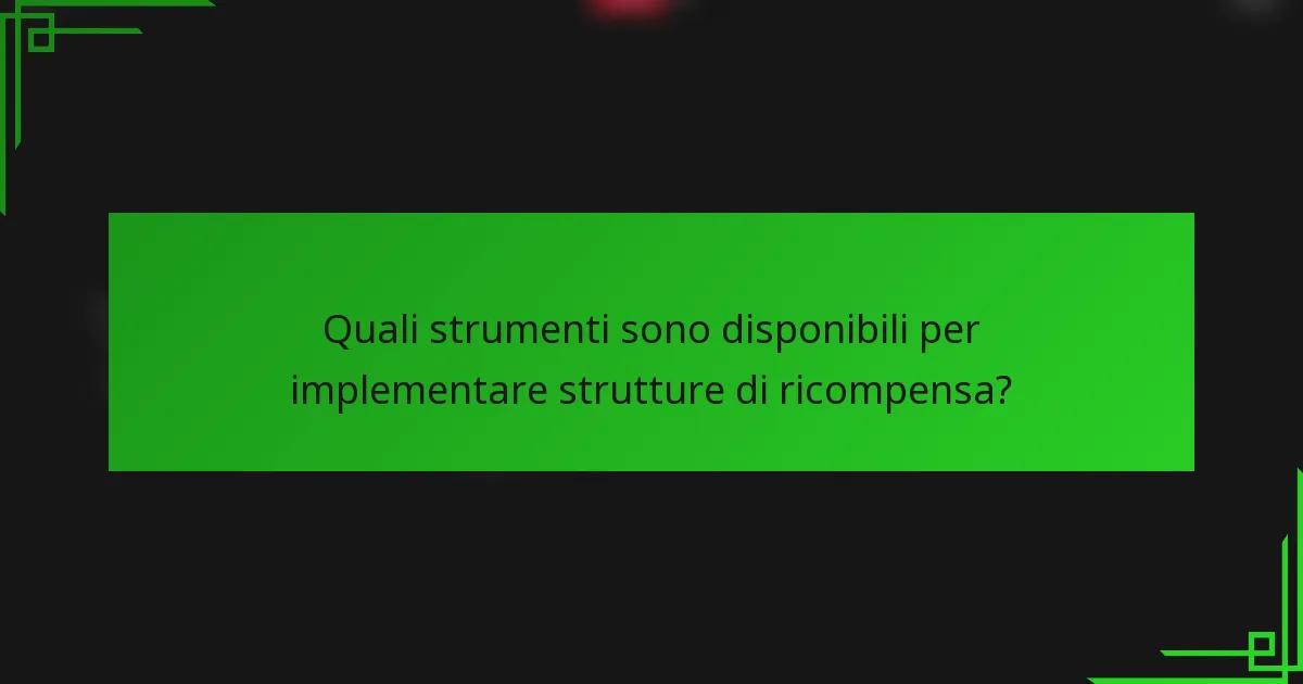 Quali strumenti sono disponibili per implementare strutture di ricompensa?
