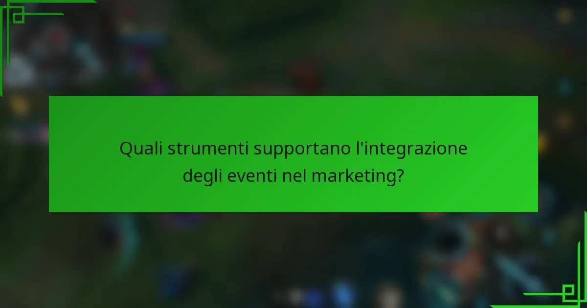 Quali strumenti supportano l'integrazione degli eventi nel marketing?